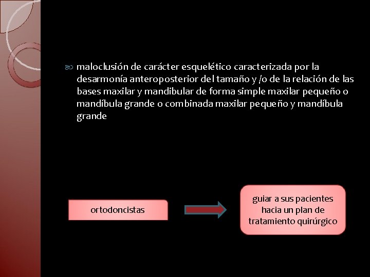  maloclusión de carácter esquelético caracterizada por la desarmonía anteroposterior del tamaño y /o