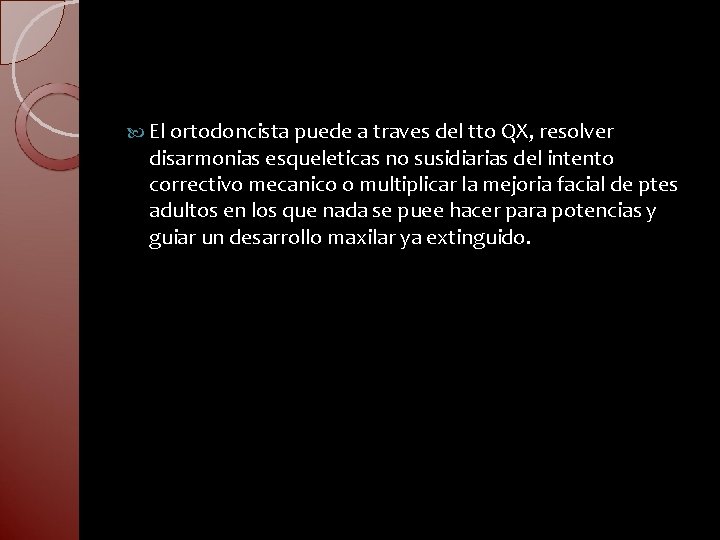  El ortodoncista puede a traves del tto QX, resolver disarmonias esqueleticas no susidiarias