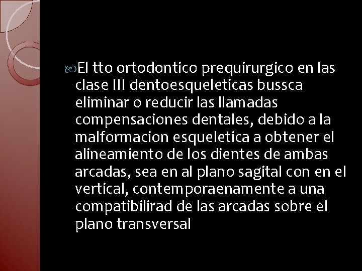  El tto ortodontico prequirurgico en las clase III dentoesqueleticas bussca eliminar o reducir