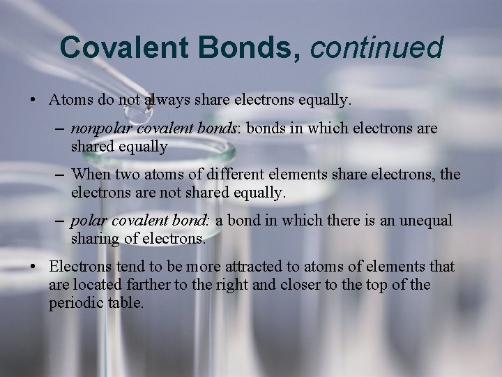 Covalent Bonds, continued • Atoms do not always share electrons equally. – nonpolar covalent Covalent Bonds, continued • Atoms do not always share electrons equally. – nonpolar covalent