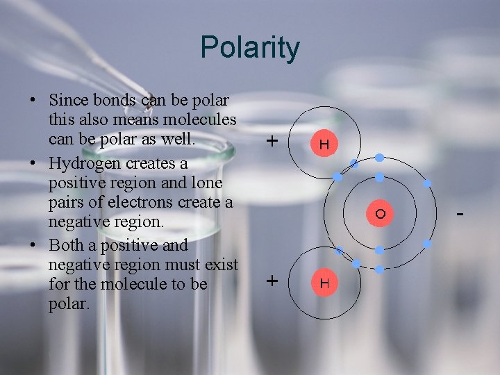 Polarity • Since bonds can be polar this also means molecules can be polar Polarity • Since bonds can be polar this also means molecules can be polar