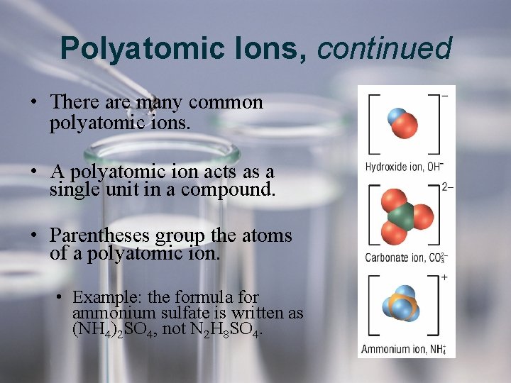 Polyatomic Ions, continued • There are many common polyatomic ions. • A polyatomic ion Polyatomic Ions, continued • There are many common polyatomic ions. • A polyatomic ion