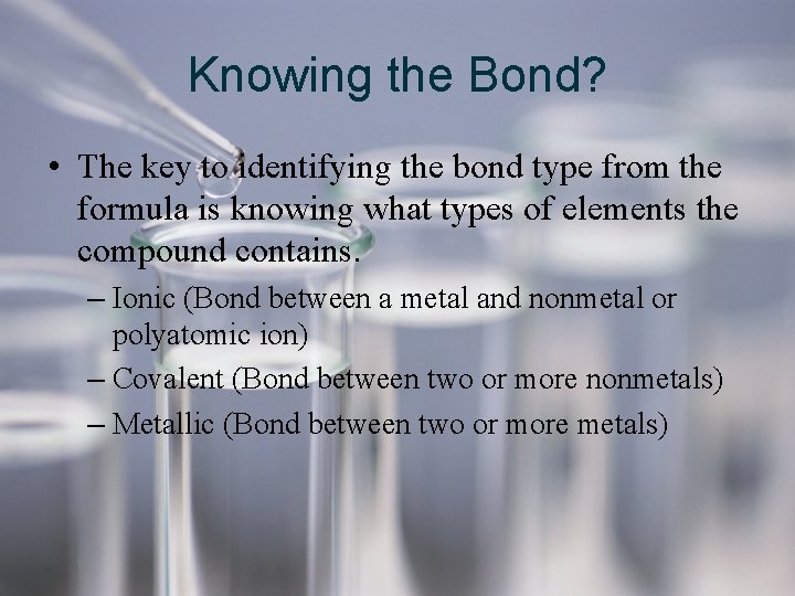 Knowing the Bond? • The key to identifying the bond type from the formula Knowing the Bond? • The key to identifying the bond type from the formula
