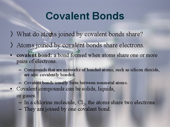 Covalent Bonds 〉 What do atoms joined by covalent bonds share? 〉 Atoms joined Covalent Bonds 〉 What do atoms joined by covalent bonds share? 〉 Atoms joined