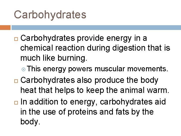 Carbohydrates provide energy in a chemical reaction during digestion that is much like burning.