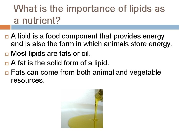 What is the importance of lipids as a nutrient? A lipid is a food