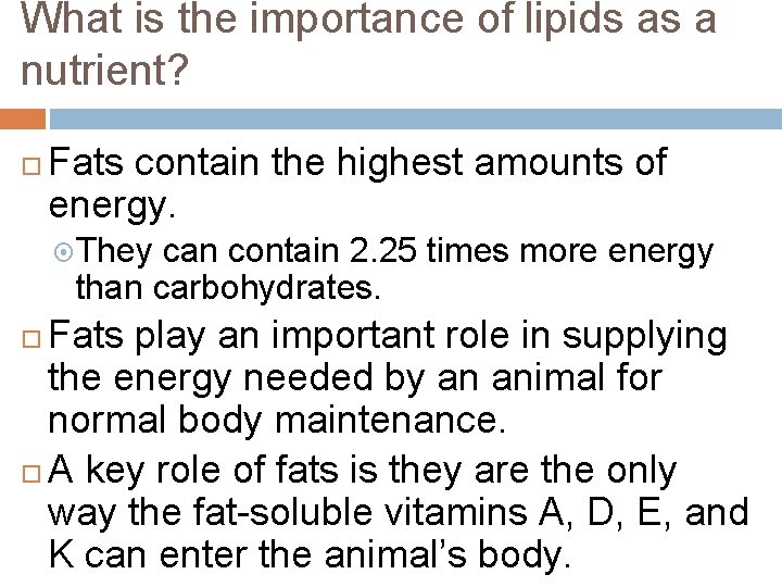 What is the importance of lipids as a nutrient? Fats contain the highest amounts