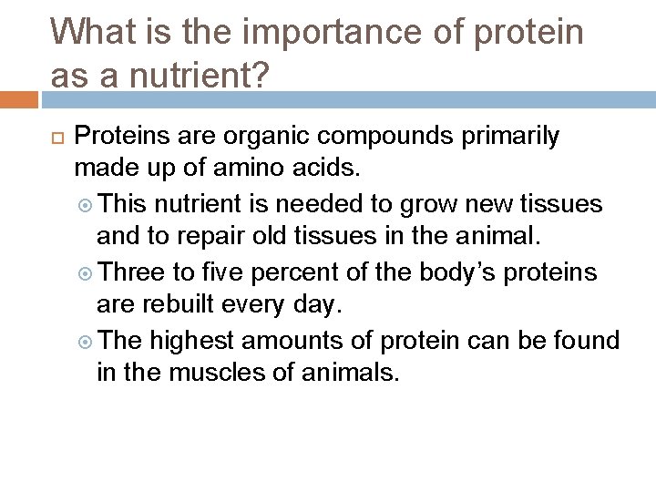 What is the importance of protein as a nutrient? Proteins are organic compounds primarily