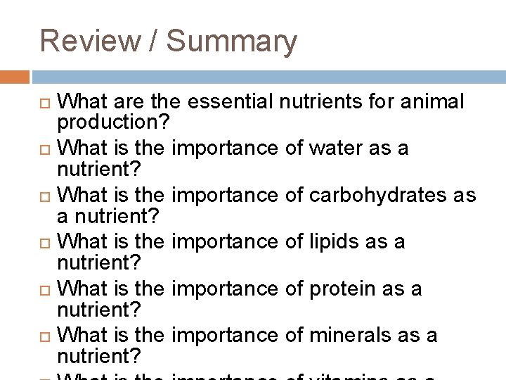 Review / Summary What are the essential nutrients for animal production? What is the