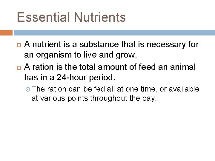 Essential Nutrients A nutrient is a substance that is necessary for an organism to