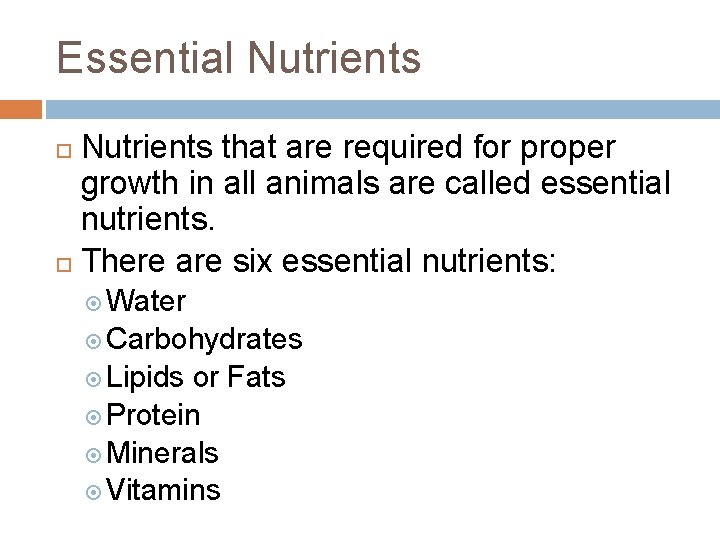 Essential Nutrients that are required for proper growth in all animals are called essential