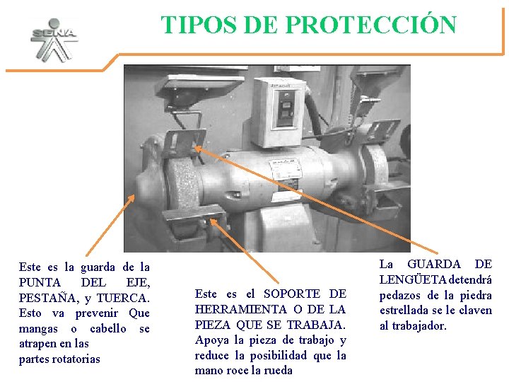 TIPOS DE PROTECCIÓN Este es la guarda de la PUNTA DEL EJE, PESTAÑA, y