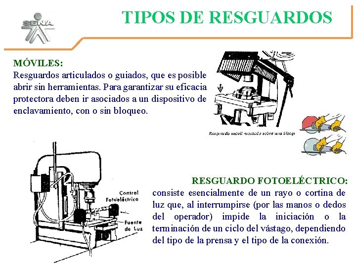 TIPOS DE RESGUARDOS MÓVILES: Resguardos articulados o guiados, que es posible abrir sin herramientas.