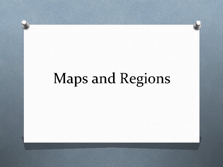 Maps and Regions 