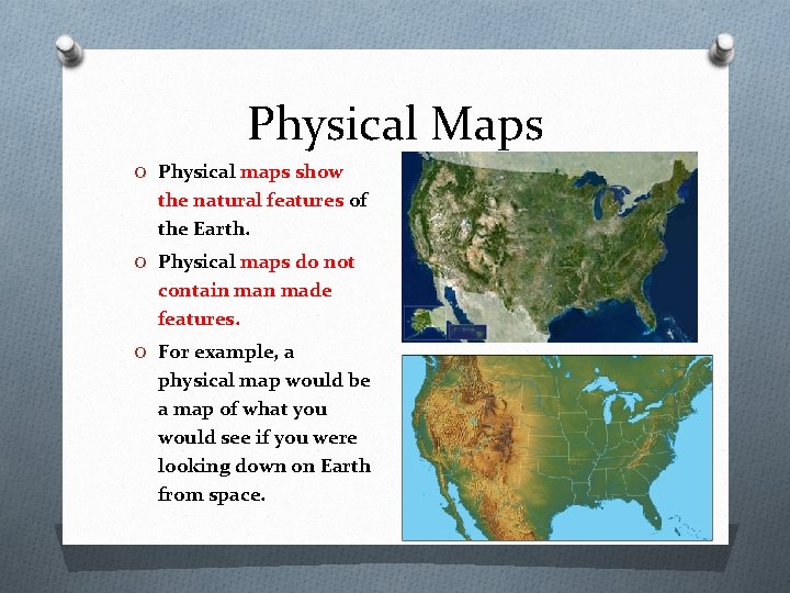 Physical Maps O Physical maps show the natural features of the Earth. O Physical