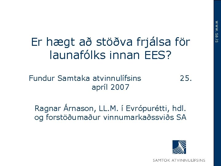 Fundur Samtaka atvinnulífsins apríl 2007 25. Ragnar Árnason, LL. M. í Evrópurétti, hdl. og