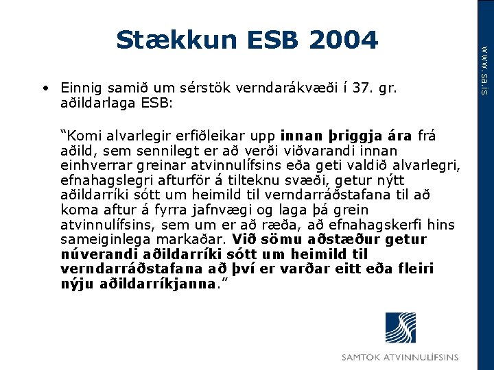  • Einnig samið um sérstök verndarákvæði í 37. gr. aðildarlaga ESB: “Komi alvarlegir