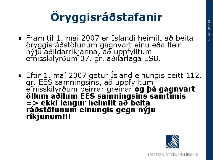  • Fram til 1. maí 2007 er Íslandi heimilt að beita öryggisráðstöfunum gagnvart