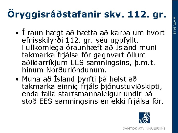  • Í raun hægt að hætta að karpa um hvort efnisskilyrði 112. gr.