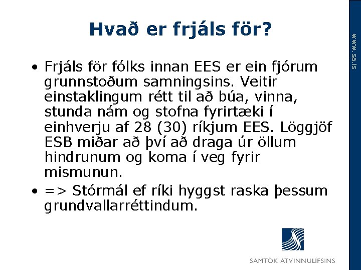  • Frjáls för fólks innan EES er ein fjórum grunnstoðum samningsins. Veitir einstaklingum