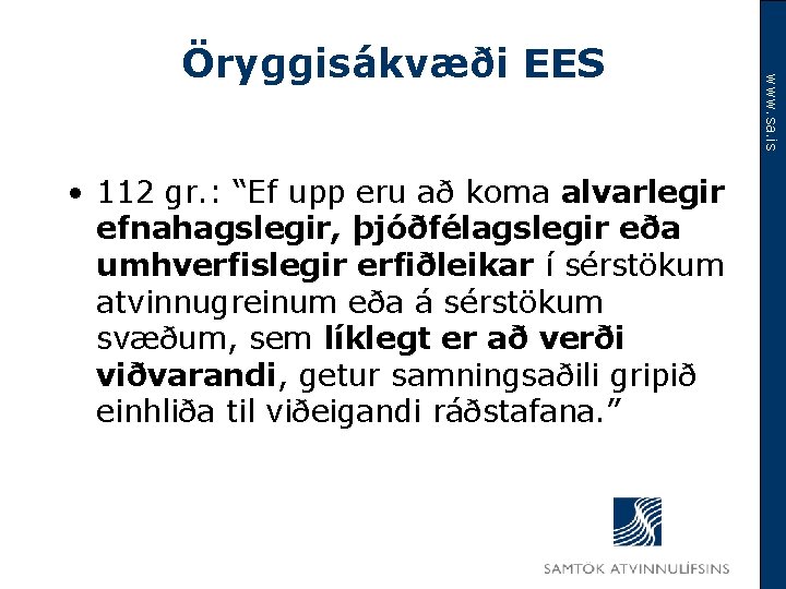  • 112 gr. : “Ef upp eru að koma alvarlegir efnahagslegir, þjóðfélagslegir eða