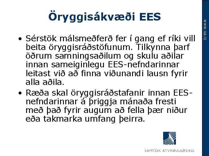  • Sérstök málsmeðferð fer í gang ef ríki vill beita öryggisráðstöfunum. Tilkynna þarf