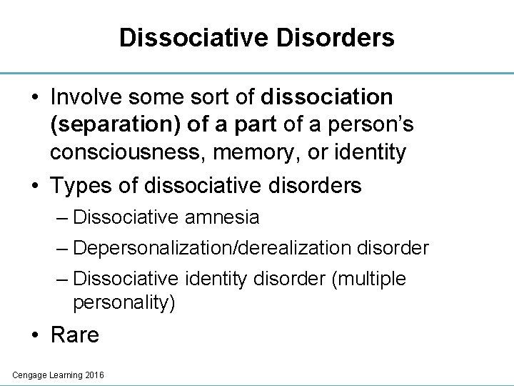 Dissociative Disorders • Involve some sort of dissociation (separation) of a part of a
