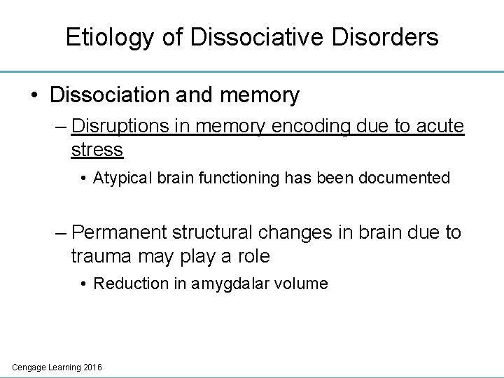 Etiology of Dissociative Disorders • Dissociation and memory – Disruptions in memory encoding due