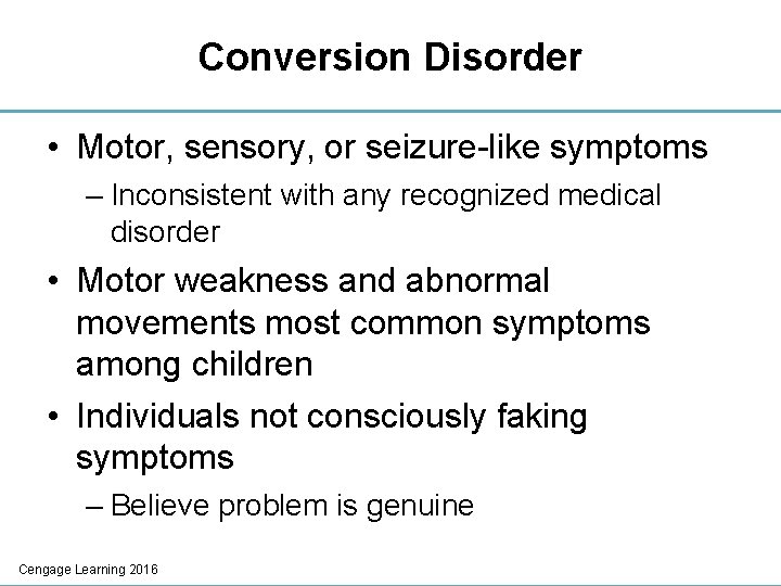 Conversion Disorder • Motor, sensory, or seizure-like symptoms – Inconsistent with any recognized medical