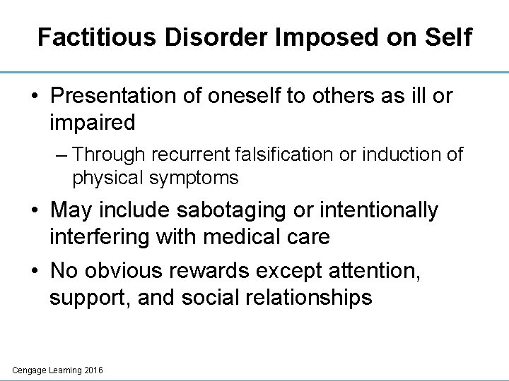 Factitious Disorder Imposed on Self • Presentation of oneself to others as ill or