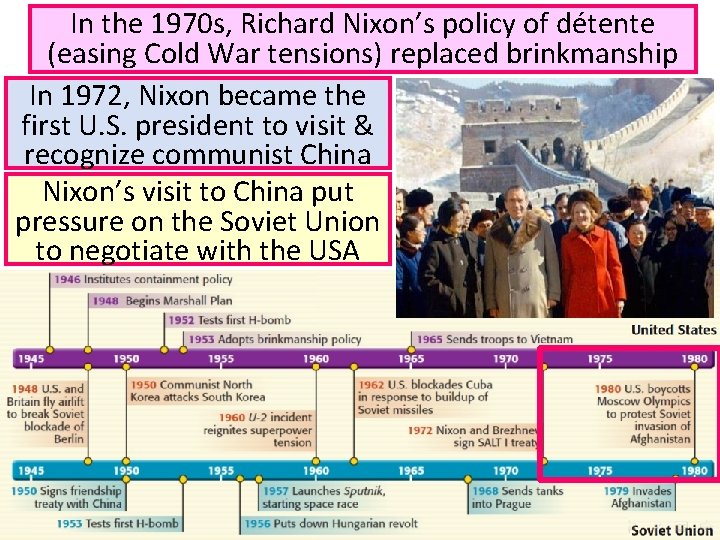 In the 1970 s, Richard Nixon’s policy of détente (easing Cold War tensions) replaced