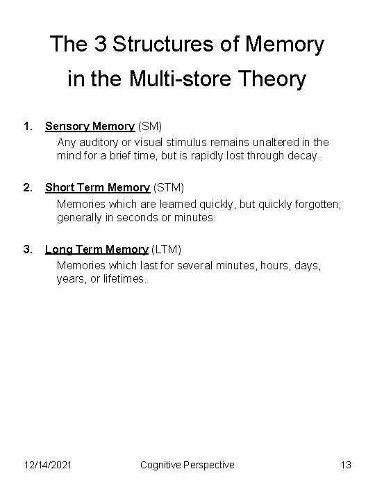 The 3 Structures of Memory in the Multi-store Theory 1. Sensory Memory (SM) Any
