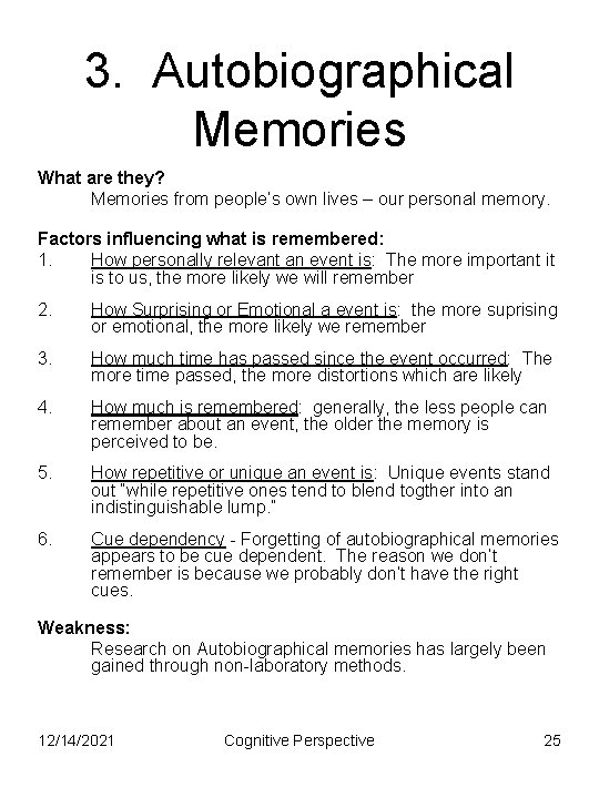 3. Autobiographical Memories What are they? Memories from people’s own lives – our personal