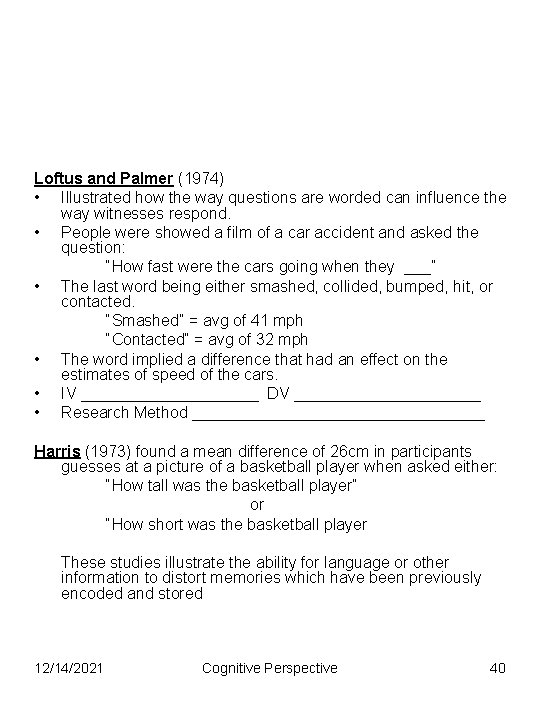 Loftus and Palmer (1974) • Illustrated how the way questions are worded can influence