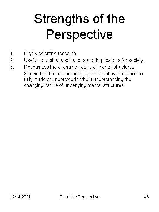 Strengths of the Perspective 1. 2. 3. Highly scientific research Useful - practical applications