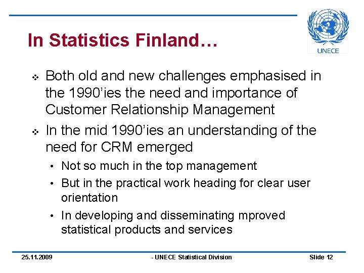 In Statistics Finland… v v Both old and new challenges emphasised in the 1990’ies