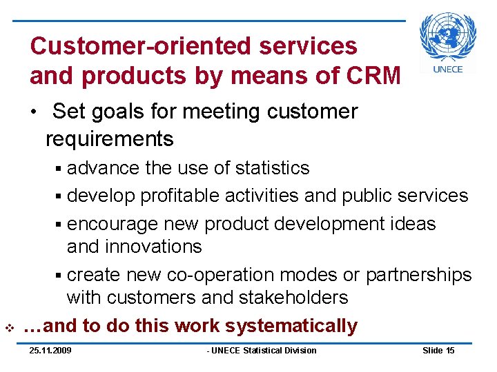 Customer-oriented services and products by means of CRM • Set goals for meeting customer