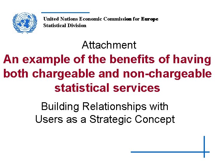 United Nations Economic Commission for Europe Statistical Division Attachment An example of the benefits