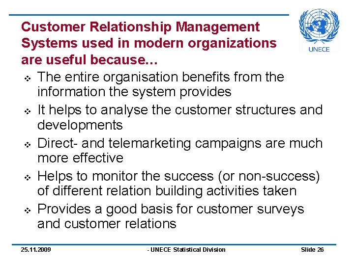 Customer Relationship Management Systems used in modern organizations are useful because… v The entire