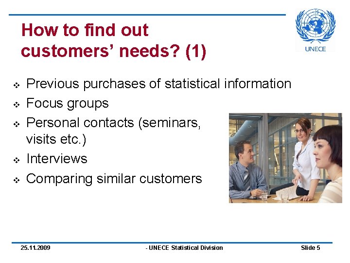 How to find out customers’ needs? (1) v v v Previous purchases of statistical