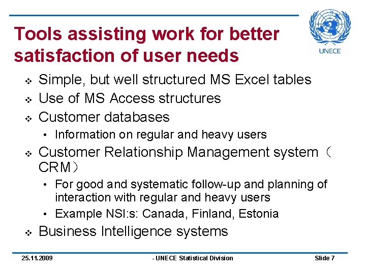 Tools assisting work for better satisfaction of user needs v v v Simple, but