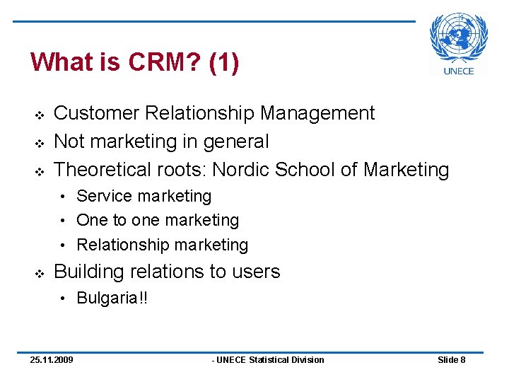 What is CRM? (1) v v v Customer Relationship Management Not marketing in general