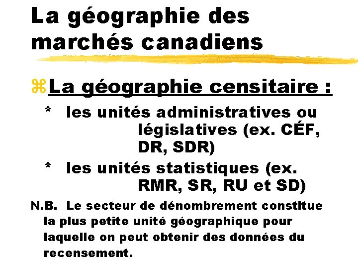 La géographie des marchés canadiens z. La géographie censitaire : * les unités administratives