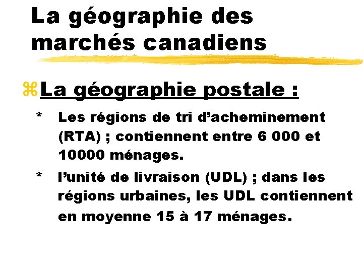 La géographie des marchés canadiens z. La géographie postale : * Les régions de
