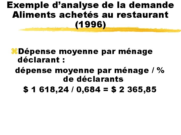 Exemple d’analyse de la demande Aliments achetés au restaurant (1996) z. Dépense moyenne par