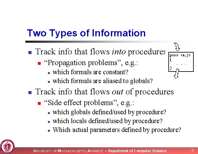 Two Types of Information n Track info that flows into procedures n “Propagation problems”,