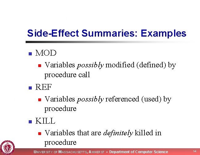 Side-Effect Summaries: Examples n MOD n n REF n n Variables possibly modified (defined)