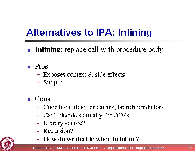 Alternatives to IPA: Inlining n Inlining: replace call with procedure body n Pros +