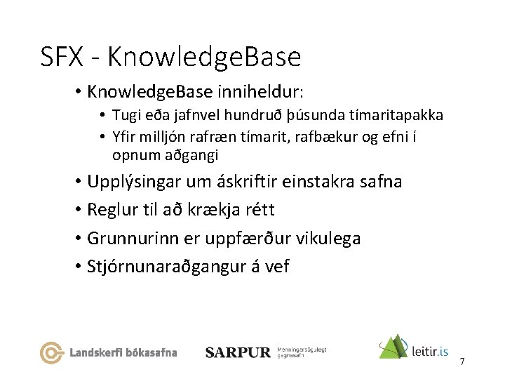 SFX - Knowledge. Base • Knowledge. Base inniheldur: • Tugi eða jafnvel hundruð þúsunda