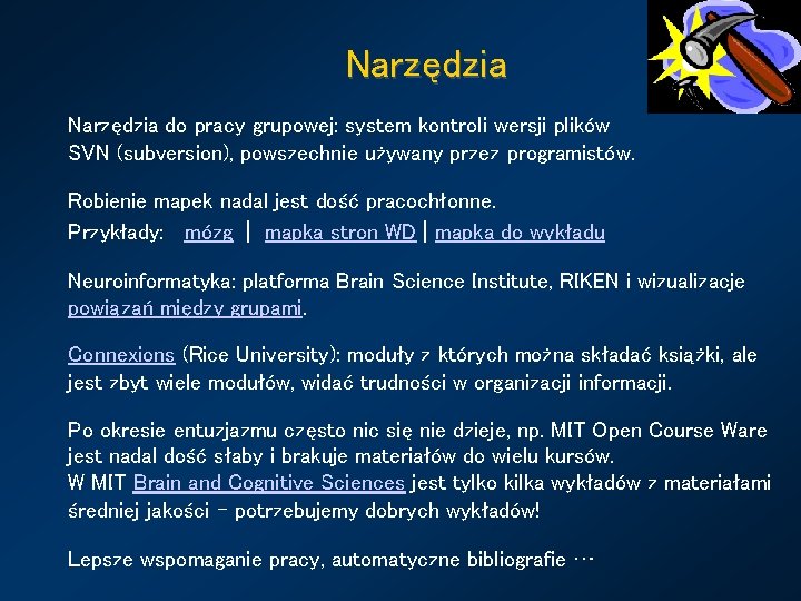 Narzędzia do pracy grupowej: system kontroli wersji plików SVN (subversion), powszechnie używany przez programistów.